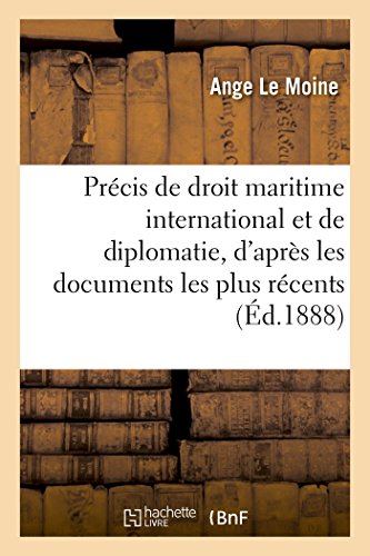 Précis de droit maritime international et de diplomatie, d'après les documents les plus récents (French Edition)