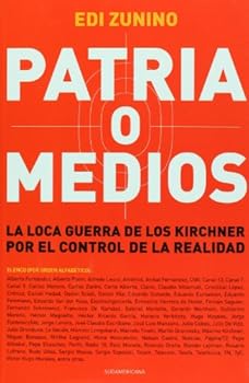 Patria o medios: La loca guerra de los Kirchner por el control de la realidad