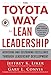 The Toyota Way to Lean Leadership: Achieving and Sustaining Excellence through Leadership Development