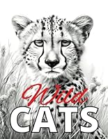 Wild Cats: Grayscale Cat Coloring Book for Adults B0CPHNMXD1 Book Cover