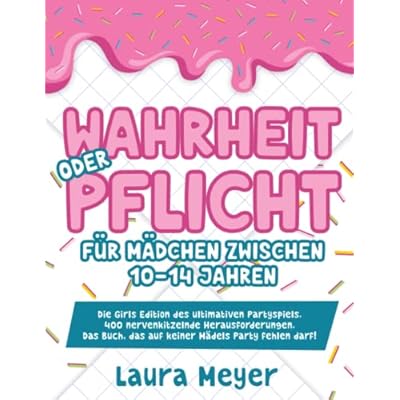 Wahrheit oder Pflicht f&uuml;r M&auml;dchen zwischen 10 &ndash; 14 Jahren