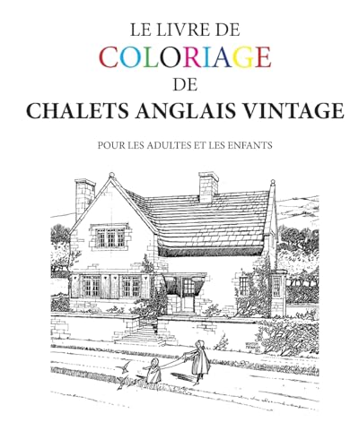 Le Livre de Coloriage de Chalets Anglais Vintage (French Edition)