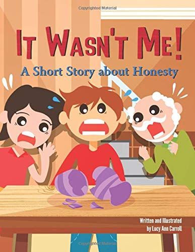 It Wasn't Me!: A Short Story about Honesty. Funny Bedtime Storybook to Help You Teach Your Kid the Importance of Being Honest and Why Lying is Bad. (Bedtime Moral Stories for Kids)