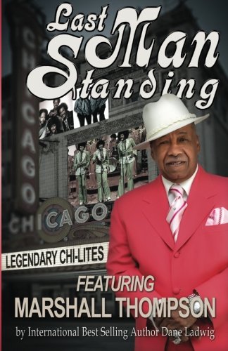 Last Man Standing: Legendary Chi-Lites - Featuring Marshall Thompson