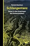  Schlangentanz: Reisen zu den Ursprüngen des Nuklearzeitalters