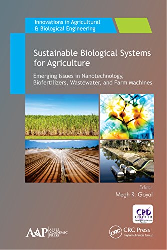 Sustainable Biological Systems for Agriculture: Emerging Issues in Nanotechnology, Biofertilizers, Wastewater, and Farm Machines (Innovations in Agricultural & Biological Engineering)