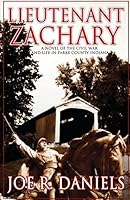 Lieutenant Zachary: A Novel of the Civil War and Life in Parke County Indiana 1517708338 Book Cover