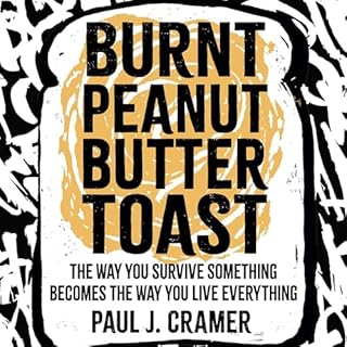 Burnt Peanut Butter Toast Audiobook By Paul Cramer cover art