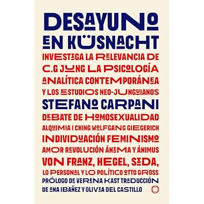 DESAYUNO EN K&Uuml;SNACHT Di&aacute;logos sobre C. G. Jung la psicolog&iacute;a anal&iacute;tica contempor&aacute;nea y los estudios neo-Junguianos: John Beebe, Ursula Brasch, Georges ... Stein, James Hollis