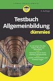 Testbuch Allgemeinbildung für Dummies: So viel wissen Sie über Politik, Physik und Philosophie. Testen Sie sich in Kunst, Chemie und Geschichte. Leichte, mittelschwere und schwere Fragen - Wiley-VCH 