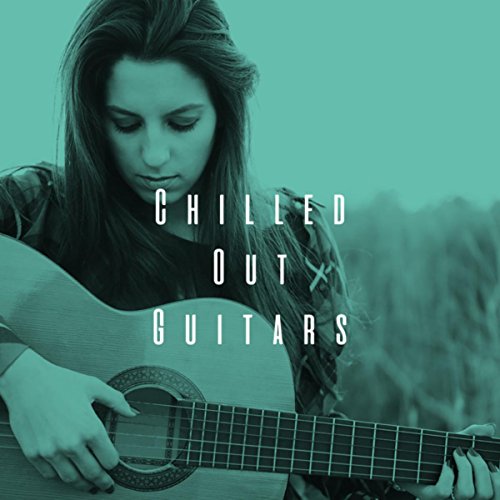 Chilled Out Guitars by Acoustic Guitar Songs, Acoustic Guitar Music and Acoustic Hits on Amazon