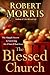 The Blessed Church: The Simple Secret to Growing the Church You Love