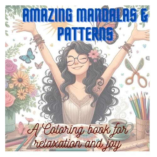 Amazing Mandalas & Patterns: A Coloring book for relaxation and joy