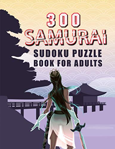 300 SAMURAI SUDOKU PUZZLE BOOK FOR ADULTS: SAMURAI WOMAN WARRIOR 300 SAMURAI SUDOKU PUZZLE BOOK FOR ADULTS