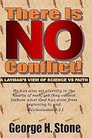 There Is NO Conflict!: A Layman's View of Science VS Faith 1542568730 Book Cover