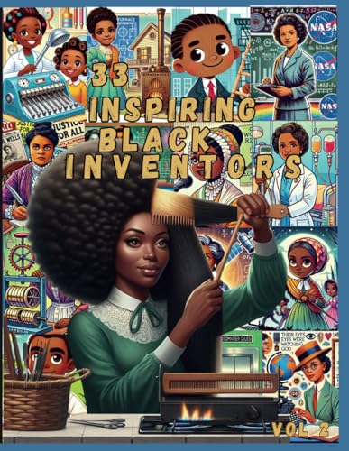 33 Black Inventors, Volume 2: Celebrating Creativity and Innovation: A Peek into OURstory: Trailblazers Who Changed the World