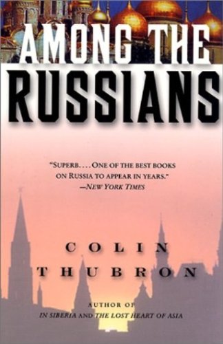 Among the Russians: Vivid and Poetic Travel Writing on a 10,000-Mile Journey Through Late Soviet Culture and History