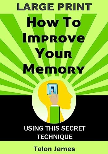 How To Improve Your Memory (Large Print): With This Secret Technique