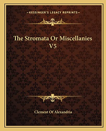 The Stromata Or Miscellanies V5