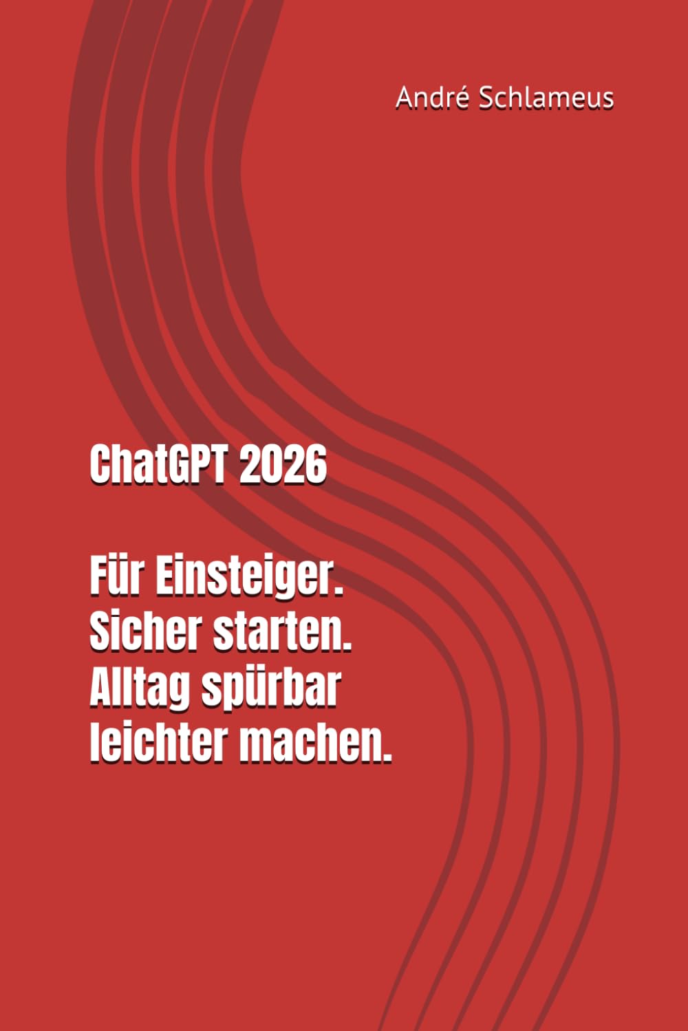 ChatGPT 2026 für Einsteiger – Sicher starten. Alltag spürbar leichter machen.