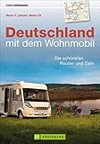  Wohnmobilführer - Deutschland mit dem Wohnmobil: Die schönsten Routen und Ziele zwischen Bodensee und Berchtesgaden. Inkl. der besten Campingplätze und Wohnmobil Stellplätze (Wohnmobil-Reiseführer)
