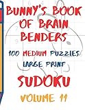 Bunnys Book of Brain Benders Volume 11 100 Medium Sudoku Puzzles Large Print: (CPLL.0315)