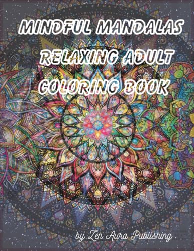 Mindful Mandalas Relaxing Adult Coloring Book: 50 Inspiring Quotes for Stress Relief Positivity and Self-Care