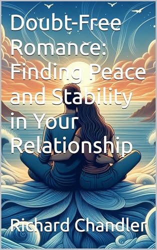 Doubt-Free Romance: Finding Peace and Stability in Your Relationship (English Edition)