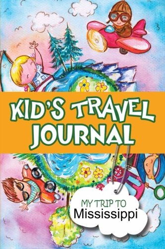 Kids Travel Journal: My Trip to Mississippi