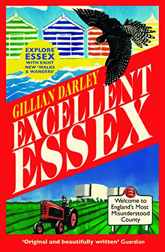 Excellent Essex: In Praise of England's Most Misunderstood County