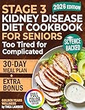 Stage 3 Kidney Disease Diet Cookbook for Seniors Too Tired for Complicated: 5-Ingredient Meals Under $3 That Taste Real—Shrink Swollen Legs, Boost Energy & Stay Independent (GOLDEN YEARS WELLNESS)