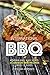 International BBQ: Korean BBQ and Sides: 35 Unique BBQ Recipes and 15 Sides (English Edition)