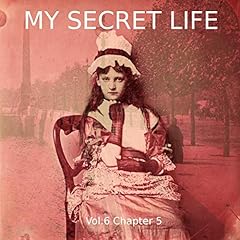 My Secret Life. Volume Six Chapter Five Audiolibro Por Dominic Crawford Collins arte de portada