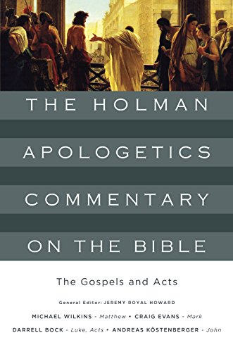The Gospels and Acts (The Holman Apologetics Commentary on the Bible Book 1) (Volume 1)