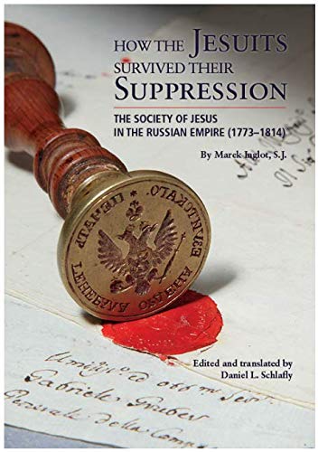 How the Jesuits Survived Their Suppression: The Society of Jesus in the ...