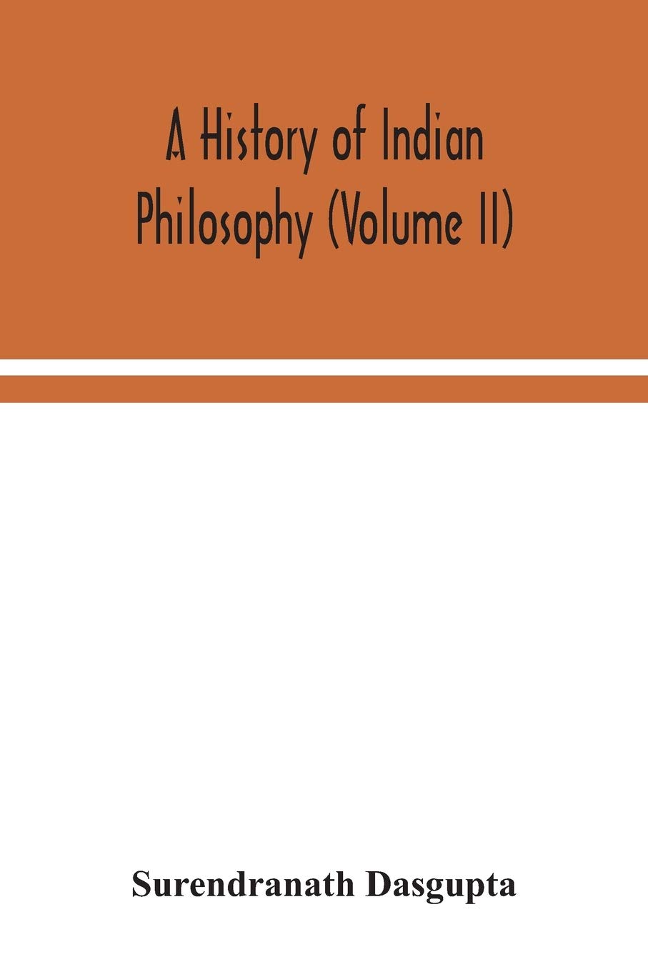 A History Of Indian Philosophy (Volume II)