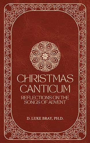 Christmas Canticum: Reflections on the Songs of Advent