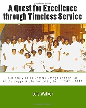 A Quest for Excellence through Timeless Service: A History of Xi Gamma Omega chapter of Alpha Kappa Alpha Sorority, Inc.