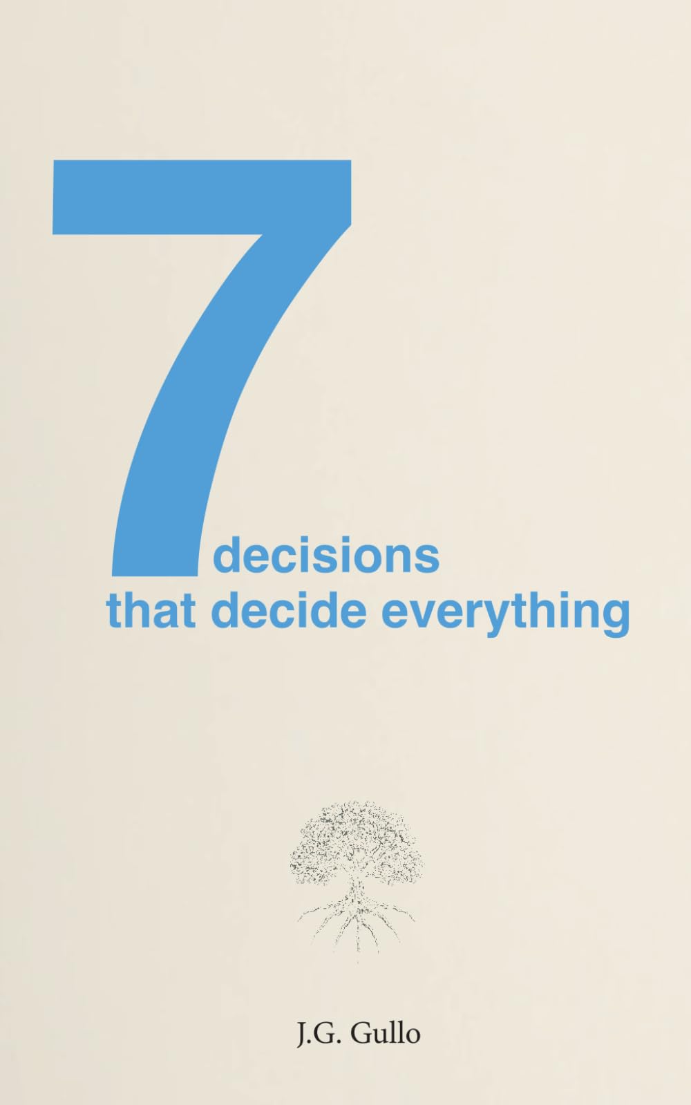 7 Decisions that Decide Everything