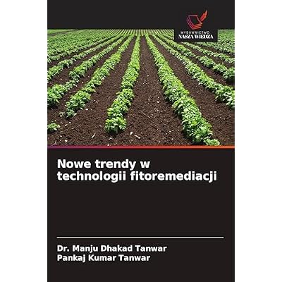 Nowe trendy w technologii fitoremediacji