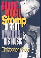 Boogie woogie stomp: Albert Ammons & his music 1885066325 Book Cover