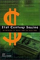 21st Century Selling: An Anthology Of Advice From Top Sales Pros 0972249508 Book Cover