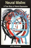 Neural Misfire: A True Story of Manic-Depression 0967880602 Book Cover