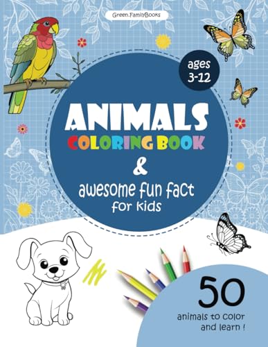 Animal coloring book and awesome fun facts for kids, ages 3-12: 50 cute animals to color and learn: fun and earsy educational coloring book