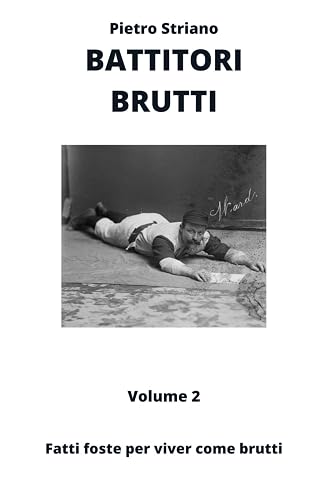 Battitori Brutti Volume 2: Fatti foste per viver come brutti