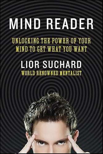 Mind Reader: Unlocking the Power of Your Mind to Get What You Want
