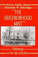 The Neighborhood Mint - Dahlonega in the Age of Jackson 0967976901 Book Cover