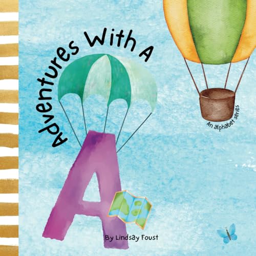 Adventures With A | A Watercolor Picture Book About The Letter A: An Alphabet Series For Kids | Adventure Story Book (ABC Discovery-An Alphabet Series For Kids)