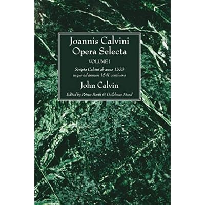 Joannis Calvini Opera Selecta, vol. I: Scripta Calvini ab anno 1533 usque ad annum 1541 continens