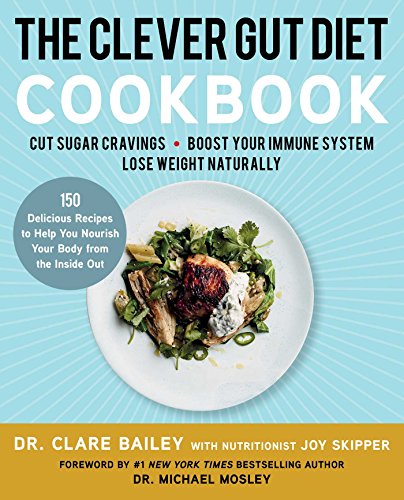 Télécharger The Clever Gut Diet Cookbook: 150 Delicious Recipes to Help You Nourish Your Body from the Inside Ou Livre PDF Gratuit